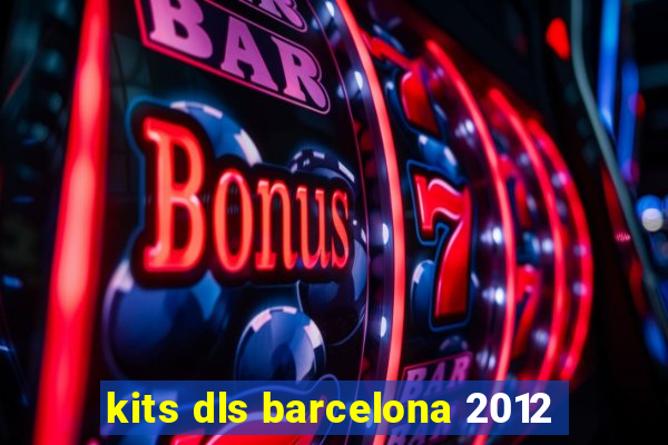 kits dls barcelona 2012